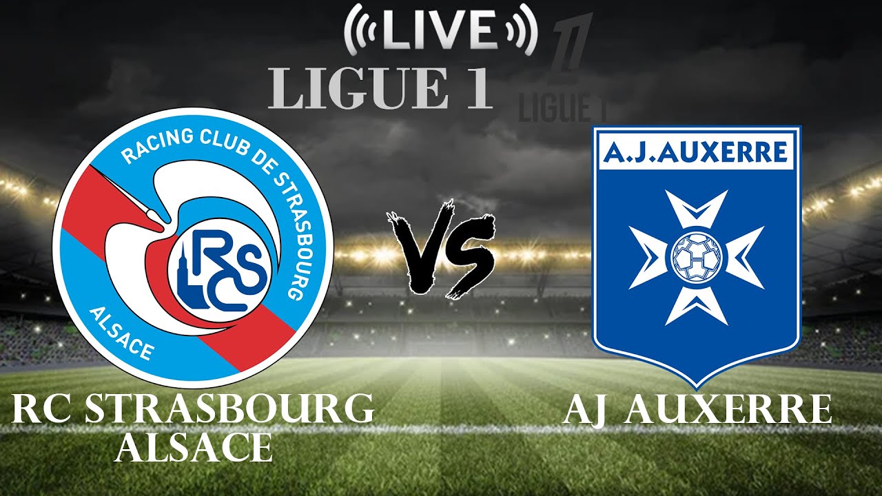 Strasbourg vs Auxerre: A Crucial Encounter in Ligue 1