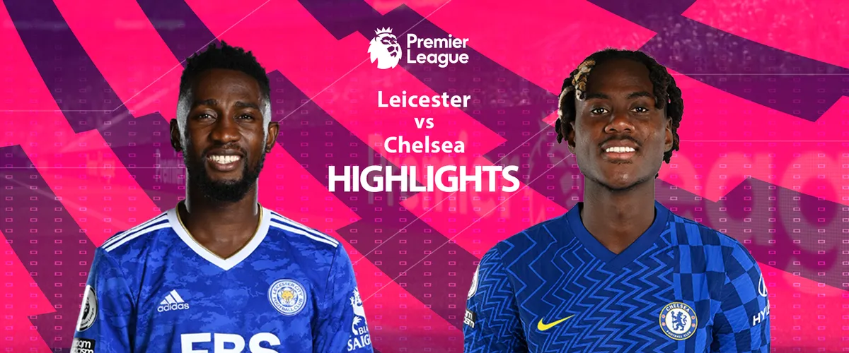 leicester city vs chelsea — NG news